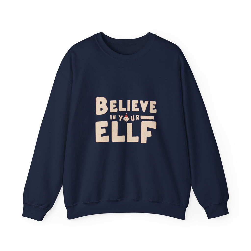 Believe in Your Elf Sweatshirt — Funny Christmas Holiday Crewneck