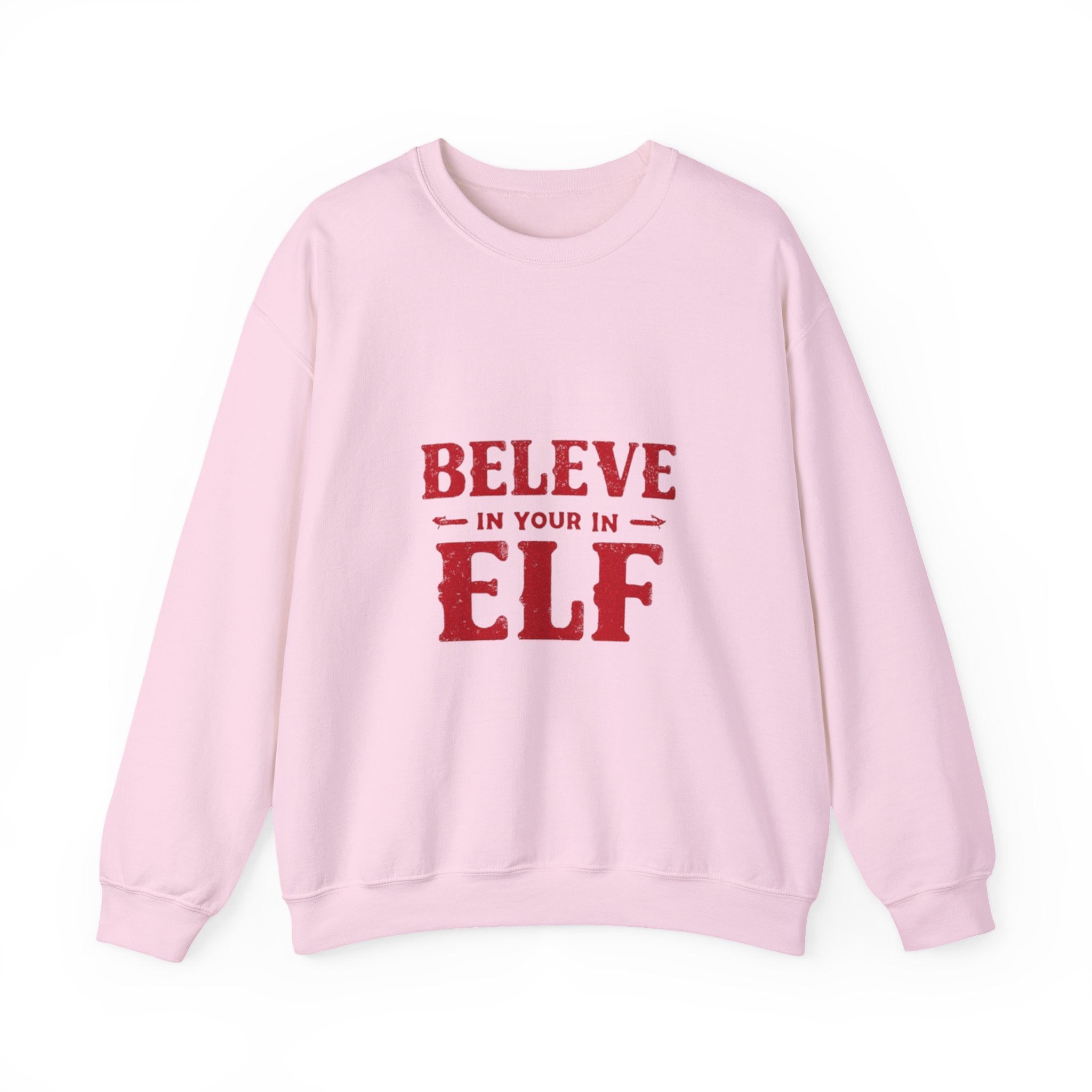 Believe in Your Elf Crewneck Sweatshirt — Funny Christmas Holiday Sweatshirt