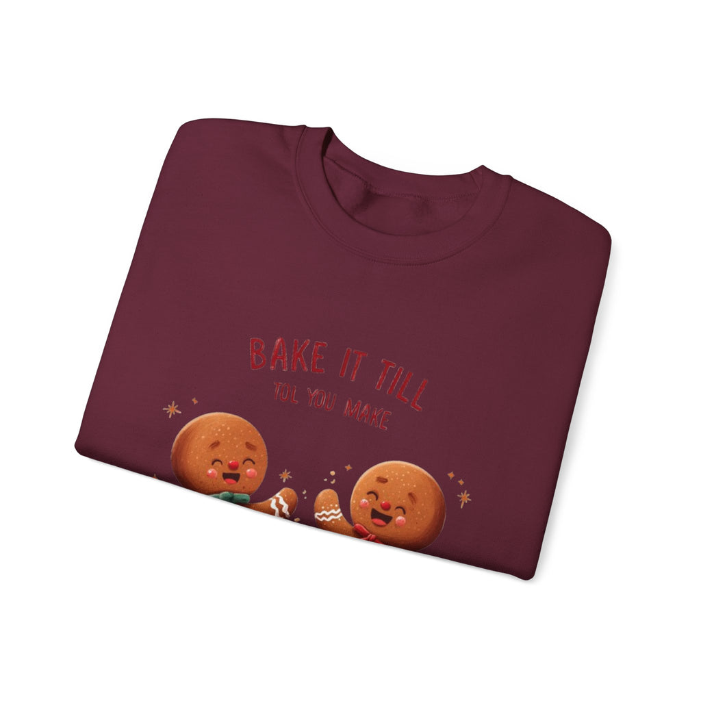 Sweatshirt — "Bake It Till You Make It" Cute Gingerbread Baking Crewneck