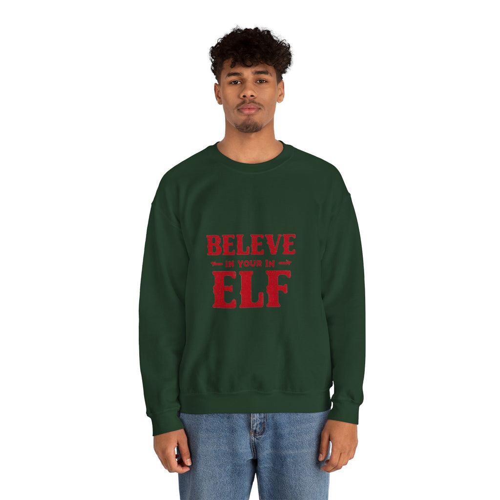 Believe in Your Elf Crewneck Sweatshirt — Funny Christmas Holiday Sweatshirt
