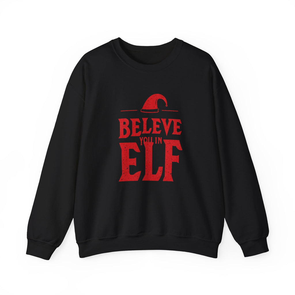 Believe You In Elf Sweatshirt — Christmas Elf Holiday Crewneck