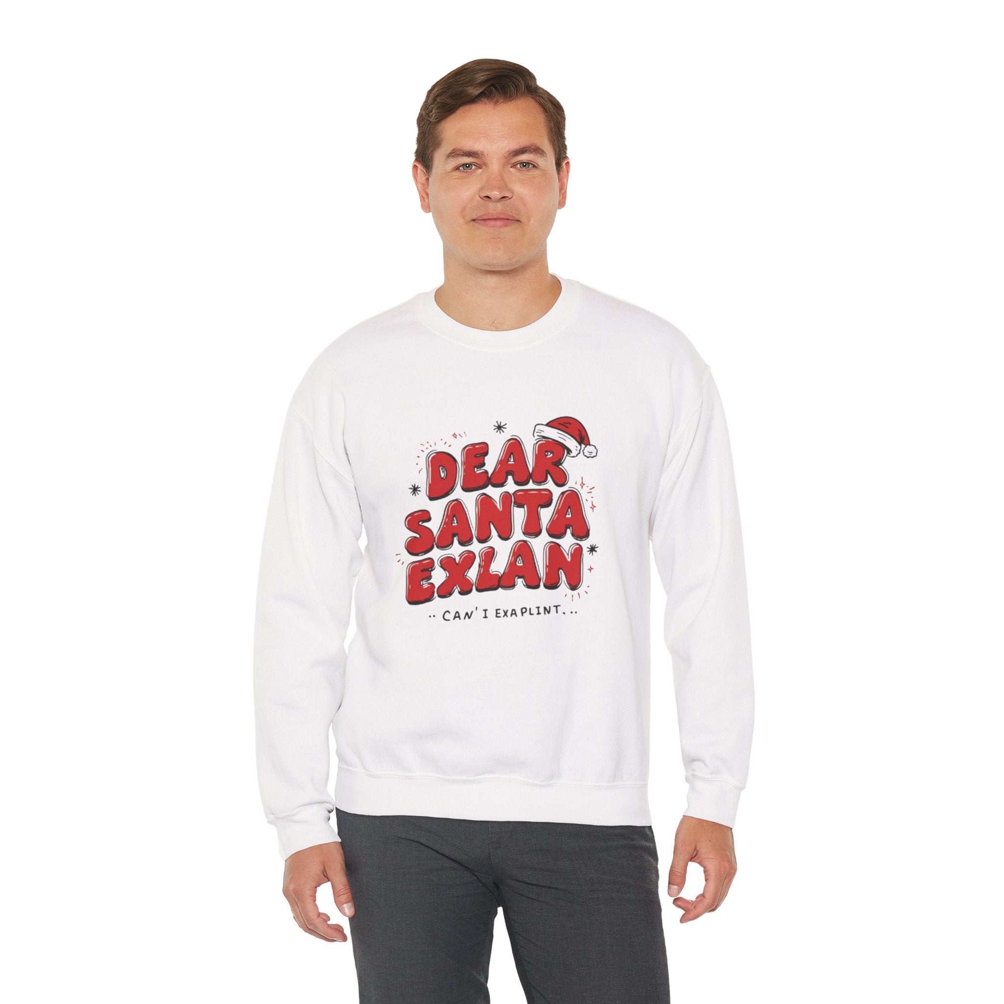 Dear Santa Explain Crewneck Sweatshirt – Funny Christmas Holiday Sweatshirt