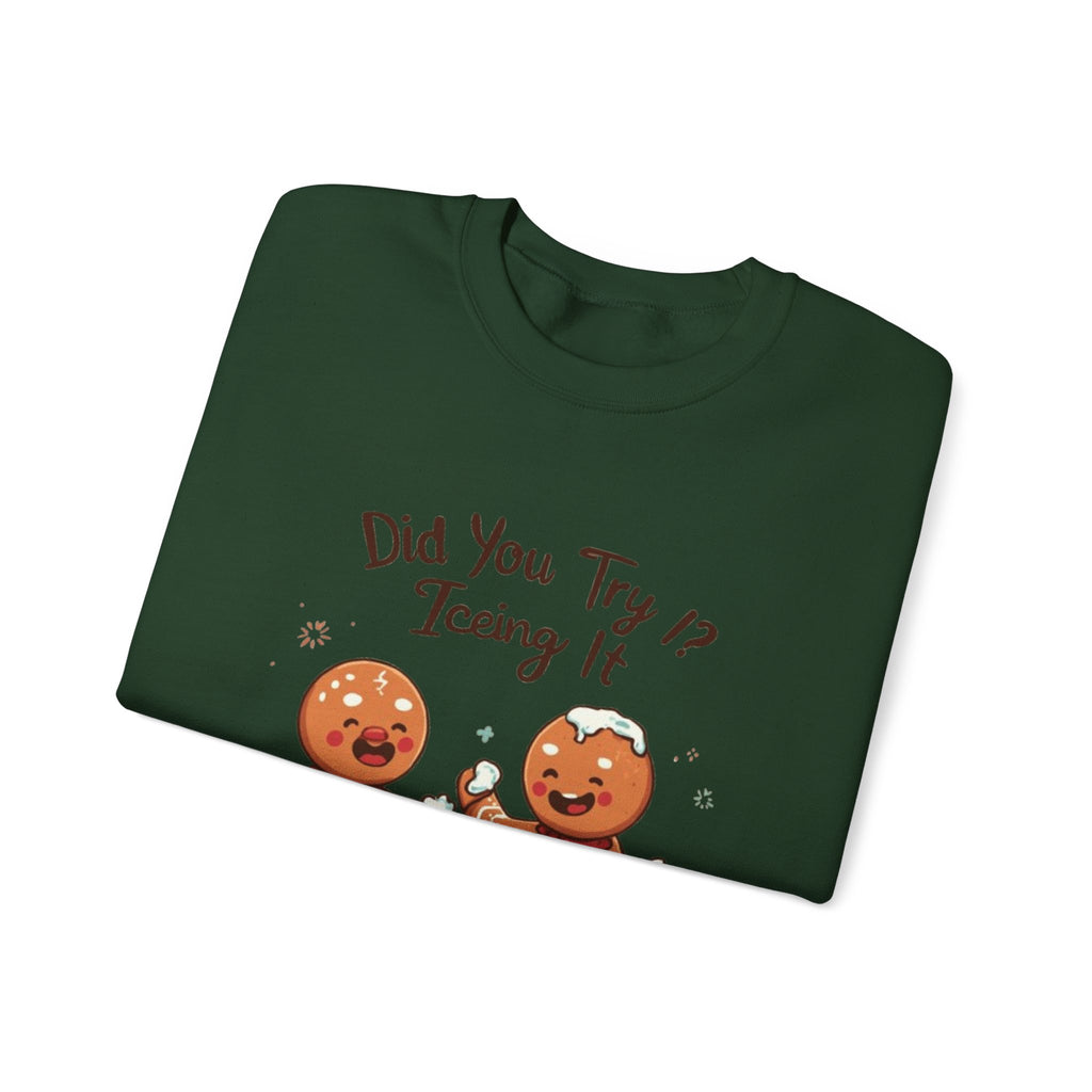 Crewneck Sweatshirt — "Did You Try Icing It?" Gingerbread Cookie Holiday Pullover