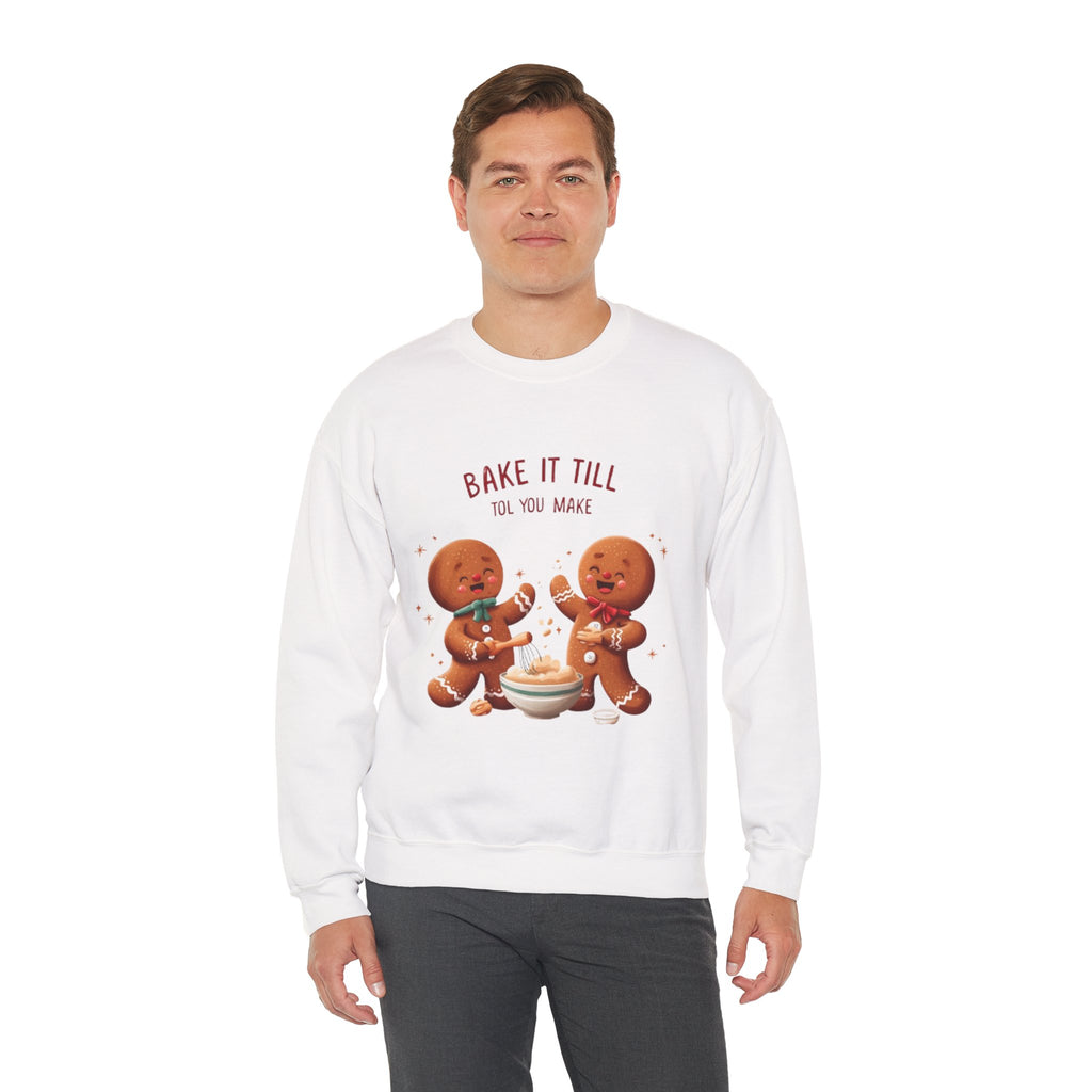 Sweatshirt — "Bake It Till You Make It" Cute Gingerbread Baking Crewneck