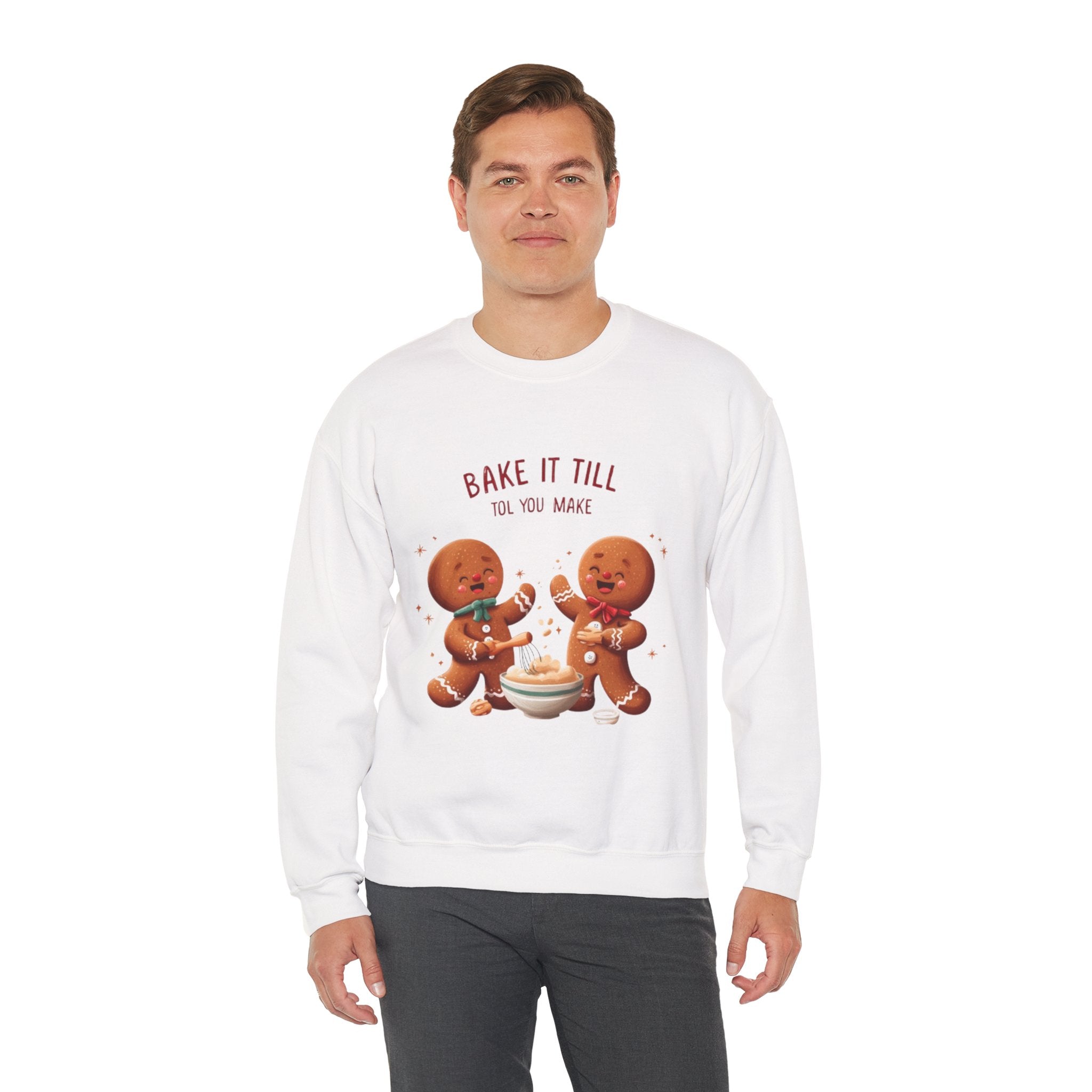 Sweatshirt — "Bake It Till You Make It" Cute Gingerbread Baking Crewneck