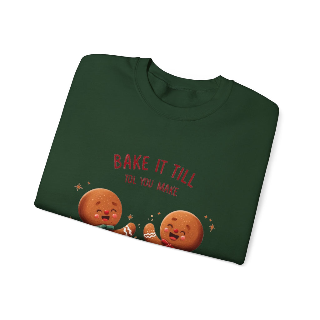 Sweatshirt — "Bake It Till You Make It" Cute Gingerbread Baking Crewneck
