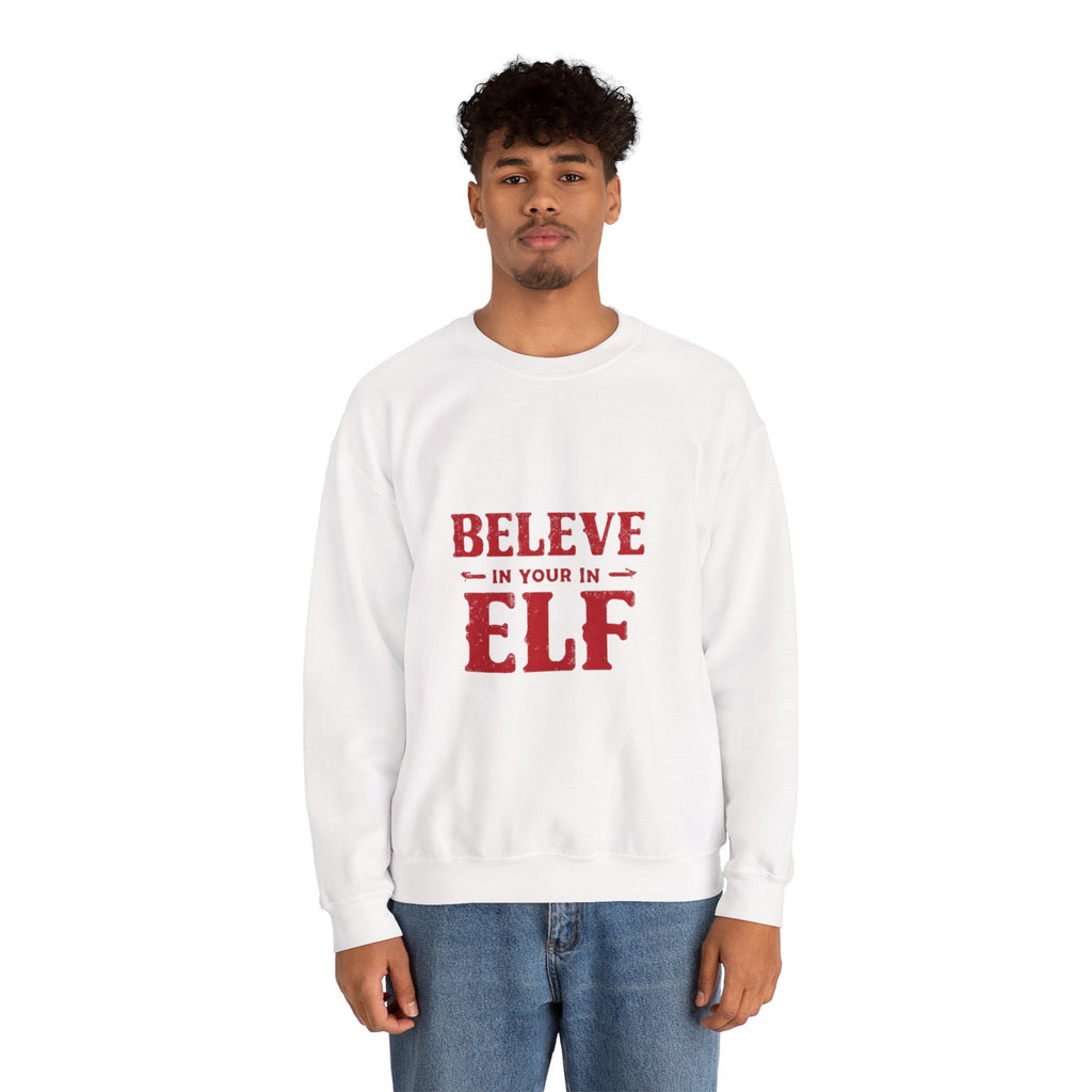 Believe in Your Elf Crewneck Sweatshirt — Funny Christmas Holiday Sweatshirt