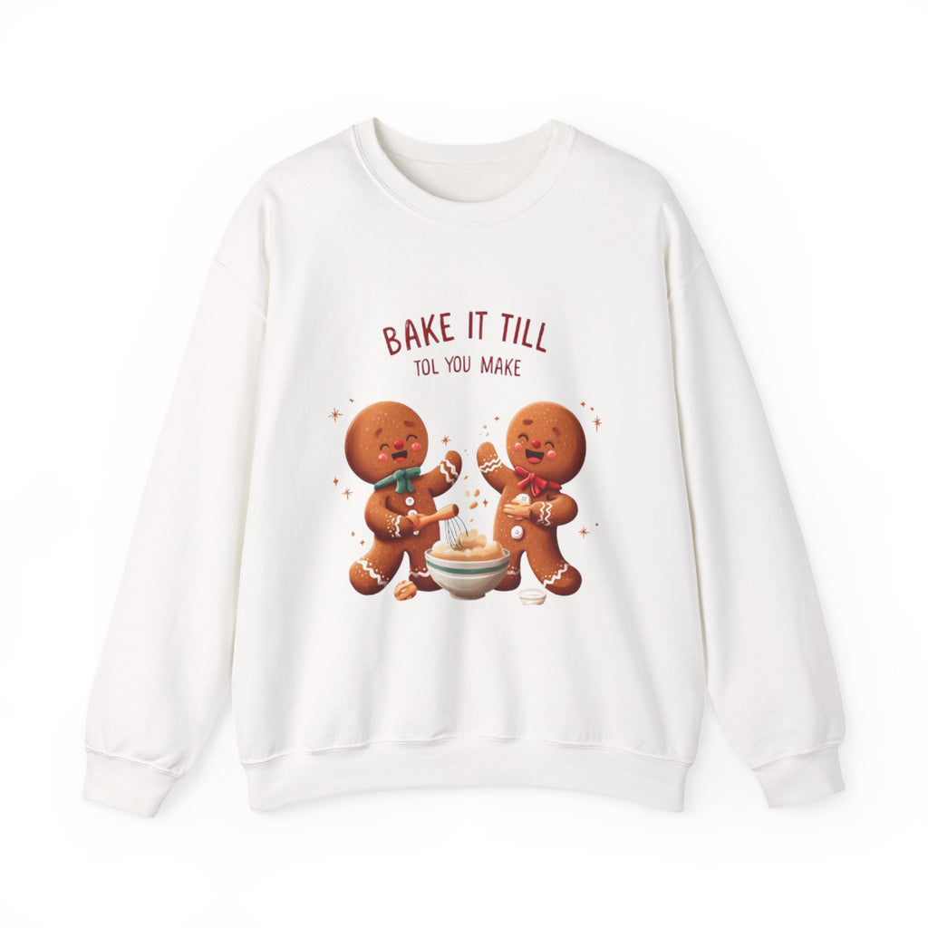 Sweatshirt — "Bake It Till You Make It" Cute Gingerbread Baking Crewneck