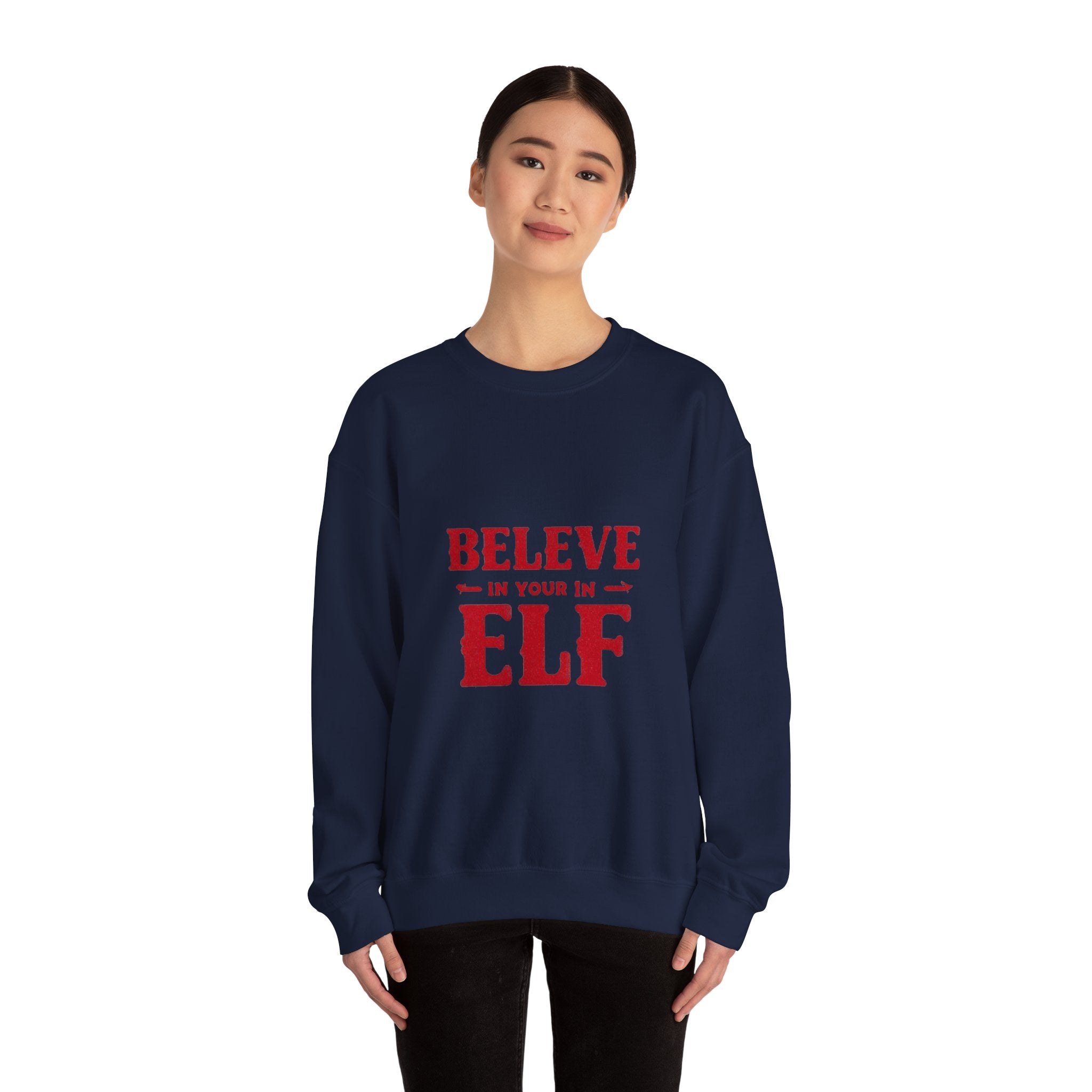 Believe in Your Elf Crewneck Sweatshirt — Funny Christmas Holiday Sweatshirt