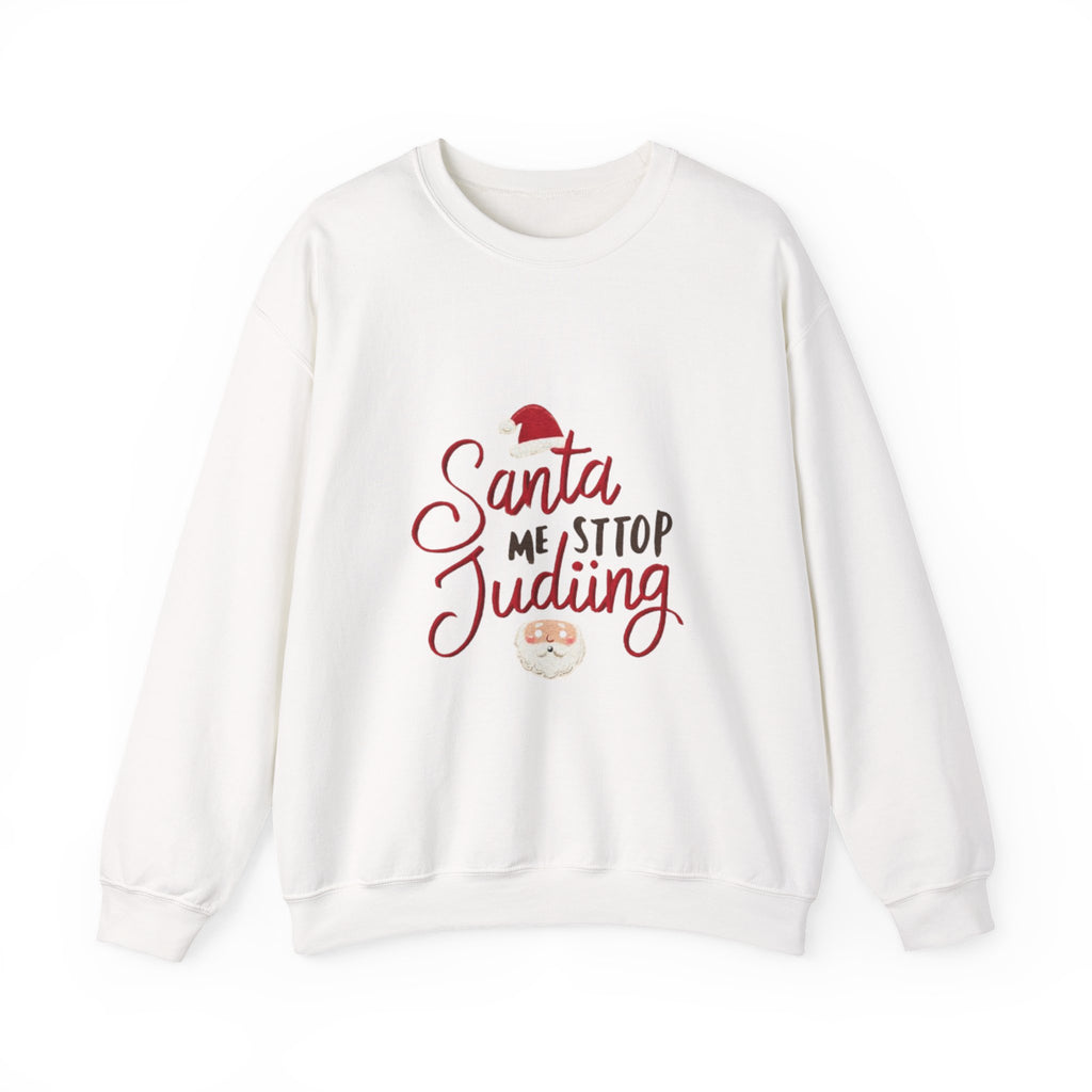 Christmas Sweatshirt - "Santa Me Stop Judging" Funny Holiday Crewneck