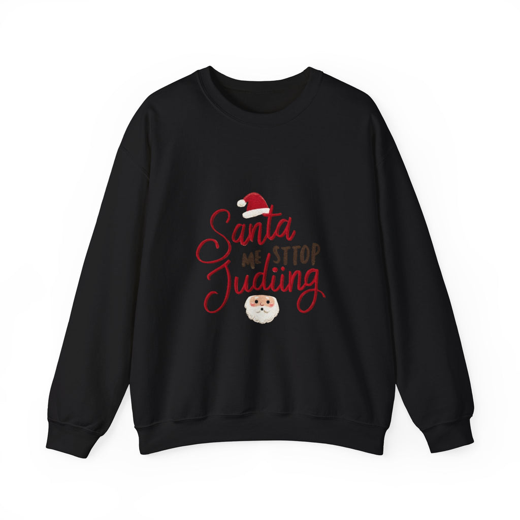 Christmas Sweatshirt - "Santa Me Stop Judging" Funny Holiday Crewneck