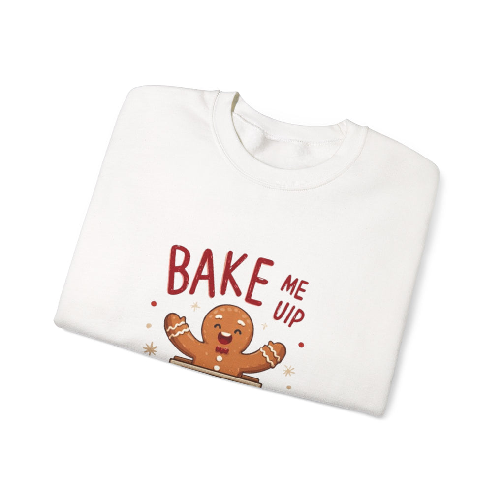Christmas Sweatshirt — "Bake Me Up Santa!" Gingerbread Cookie Holiday Crewneck