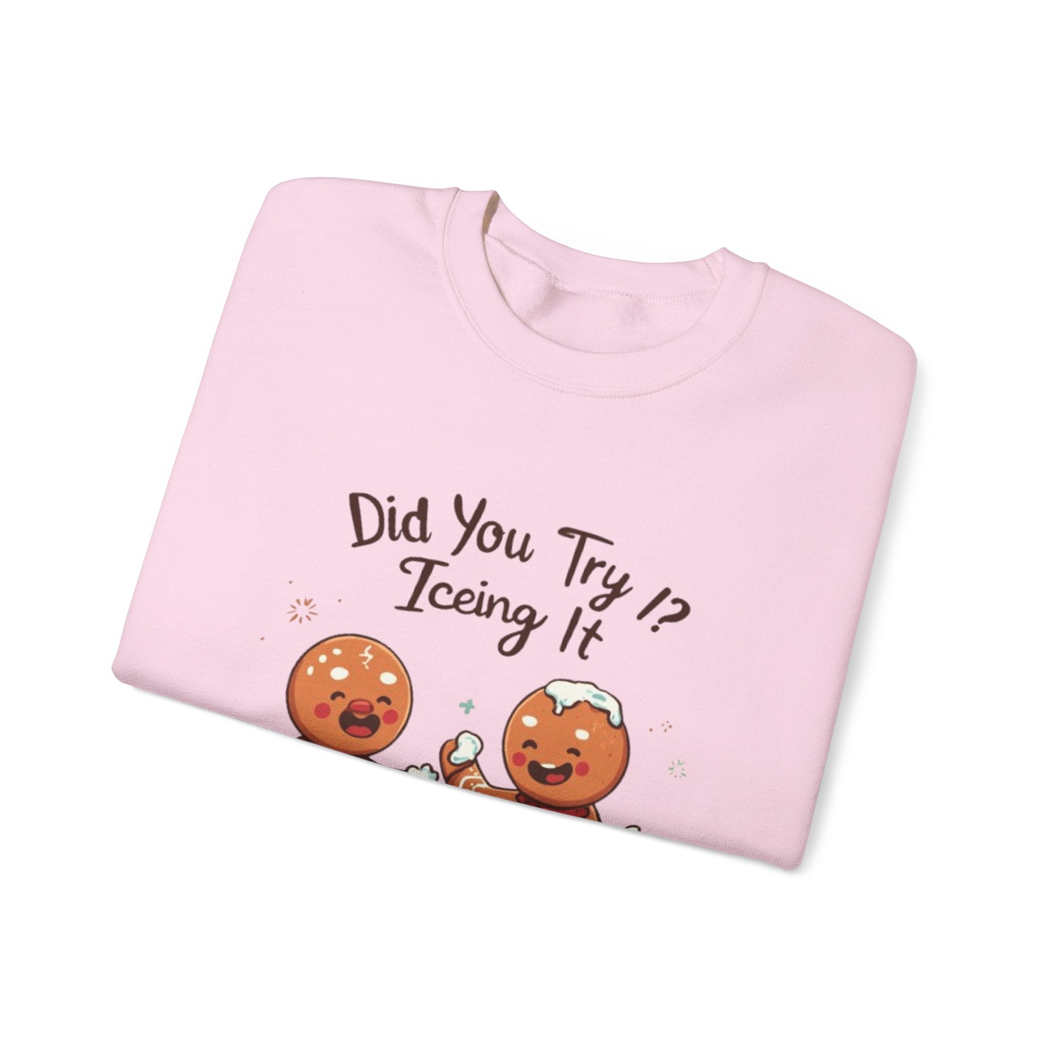 Crewneck Sweatshirt — "Did You Try Icing It?" Gingerbread Cookie Holiday Pullover
