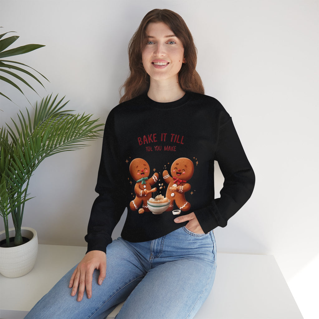 Sweatshirt — "Bake It Till You Make It" Cute Gingerbread Baking Crewneck