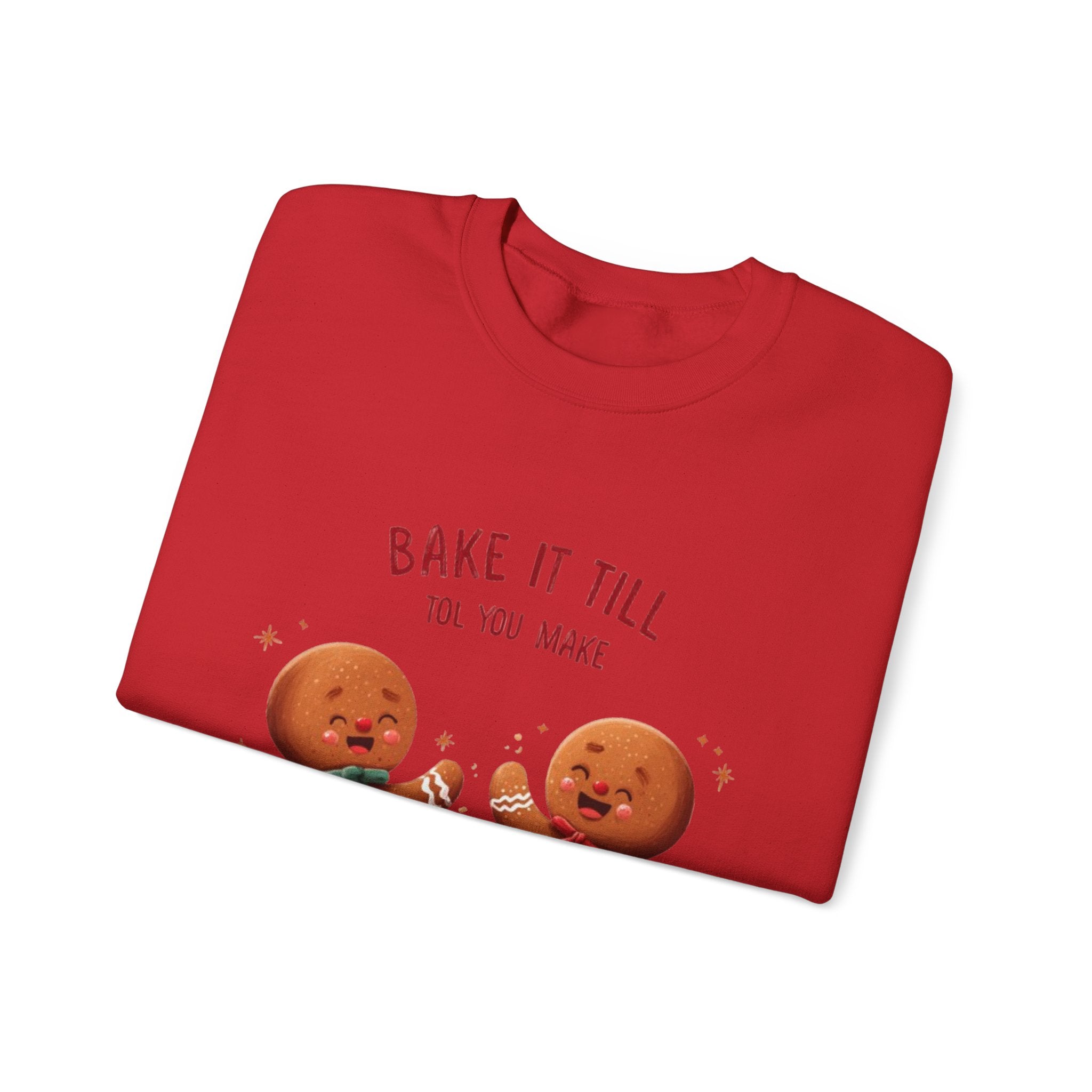 Sweatshirt — "Bake It Till You Make It" Cute Gingerbread Baking Crewneck