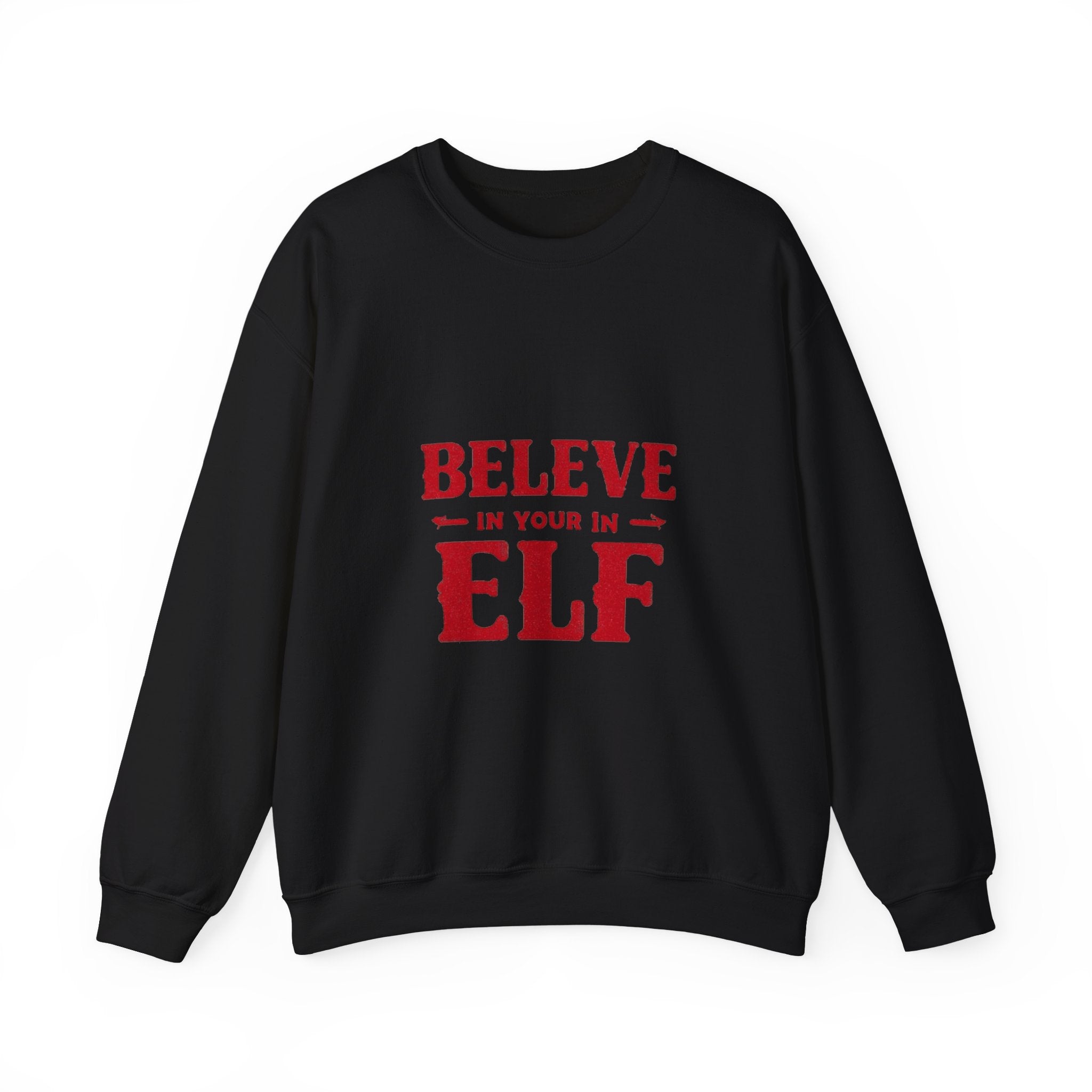 Believe in Your Elf Crewneck Sweatshirt — Funny Christmas Holiday Sweatshirt