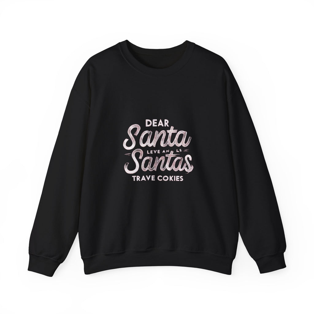 Christmas Sweatshirt — "Dear Santa Leave All the Santas Travel Cookies" Holiday Crewneck