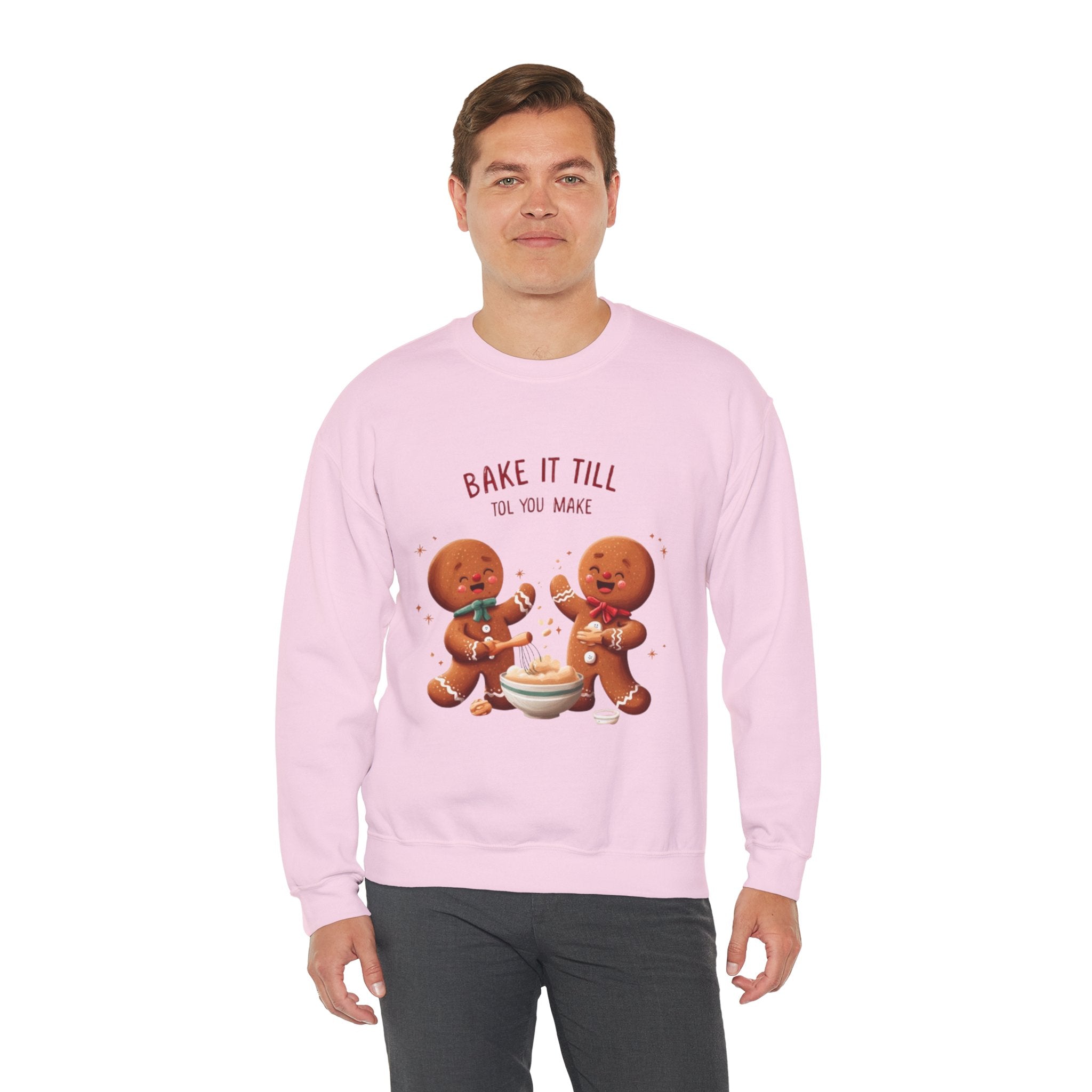 Sweatshirt — "Bake It Till You Make It" Cute Gingerbread Baking Crewneck