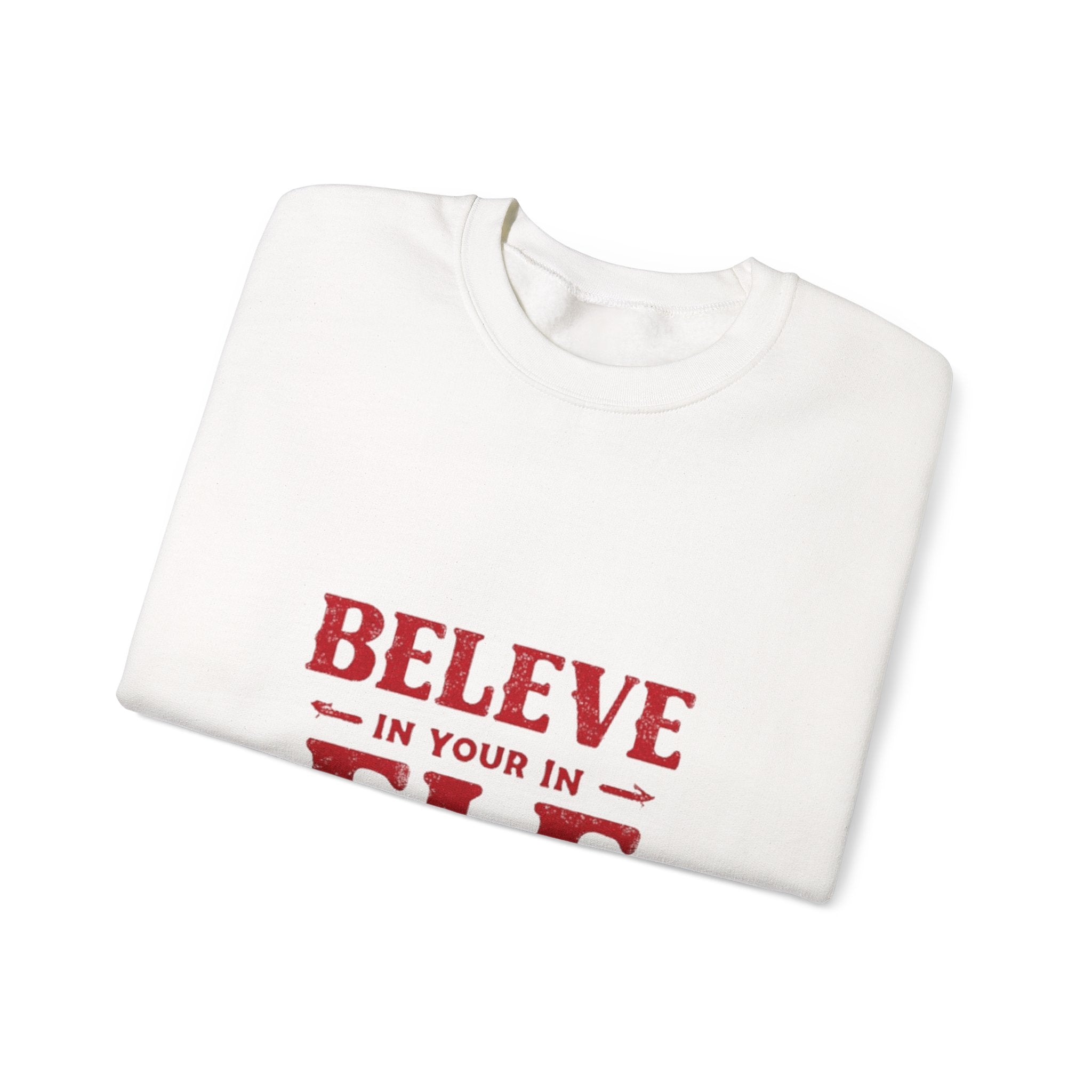 Believe in Your Elf Crewneck Sweatshirt — Funny Christmas Holiday Sweatshirt