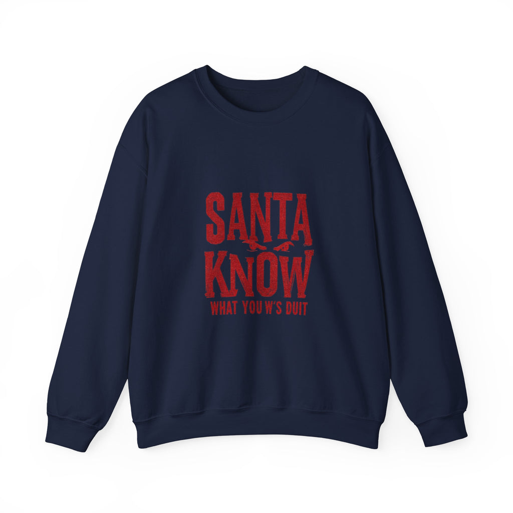 Santa Know Sweatshirt – Funny Holiday Crewneck Saying "Santa Know What You W's Doin'"