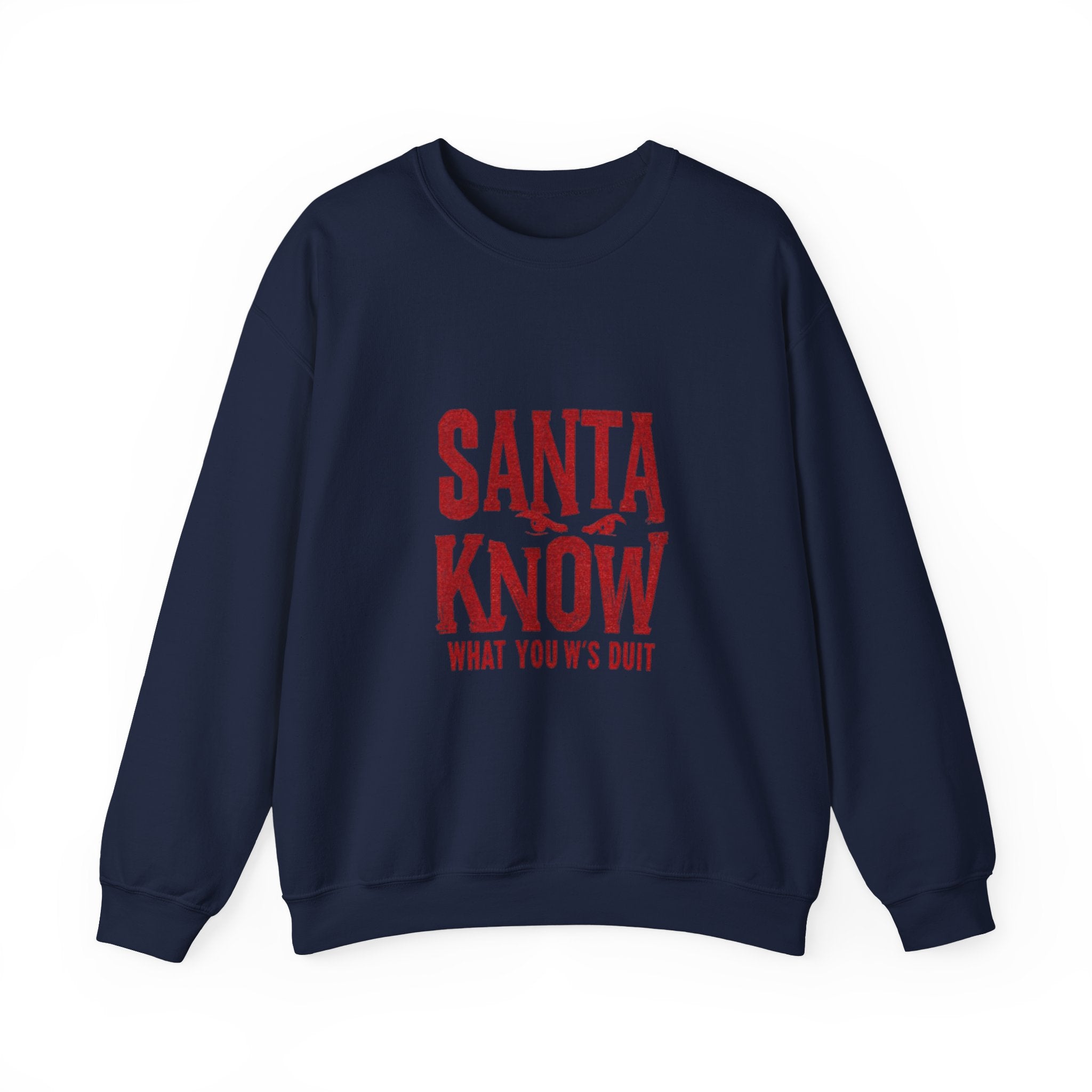 Santa Know Sweatshirt – Funny Holiday Crewneck Saying "Santa Know What You W's Doin'"