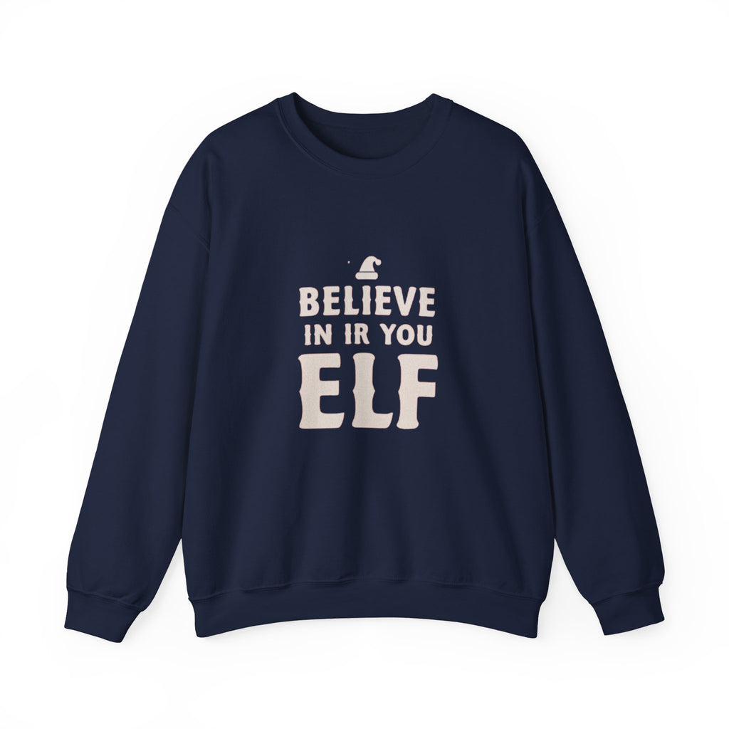 Crewneck Sweatshirt - "Believe in Your Elf" Christmas Holiday Sweatshirt
