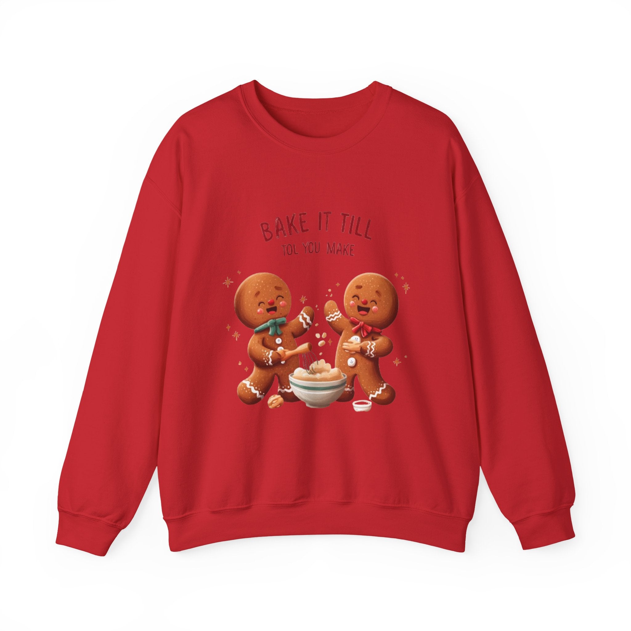 Sweatshirt — "Bake It Till You Make It" Cute Gingerbread Baking Crewneck