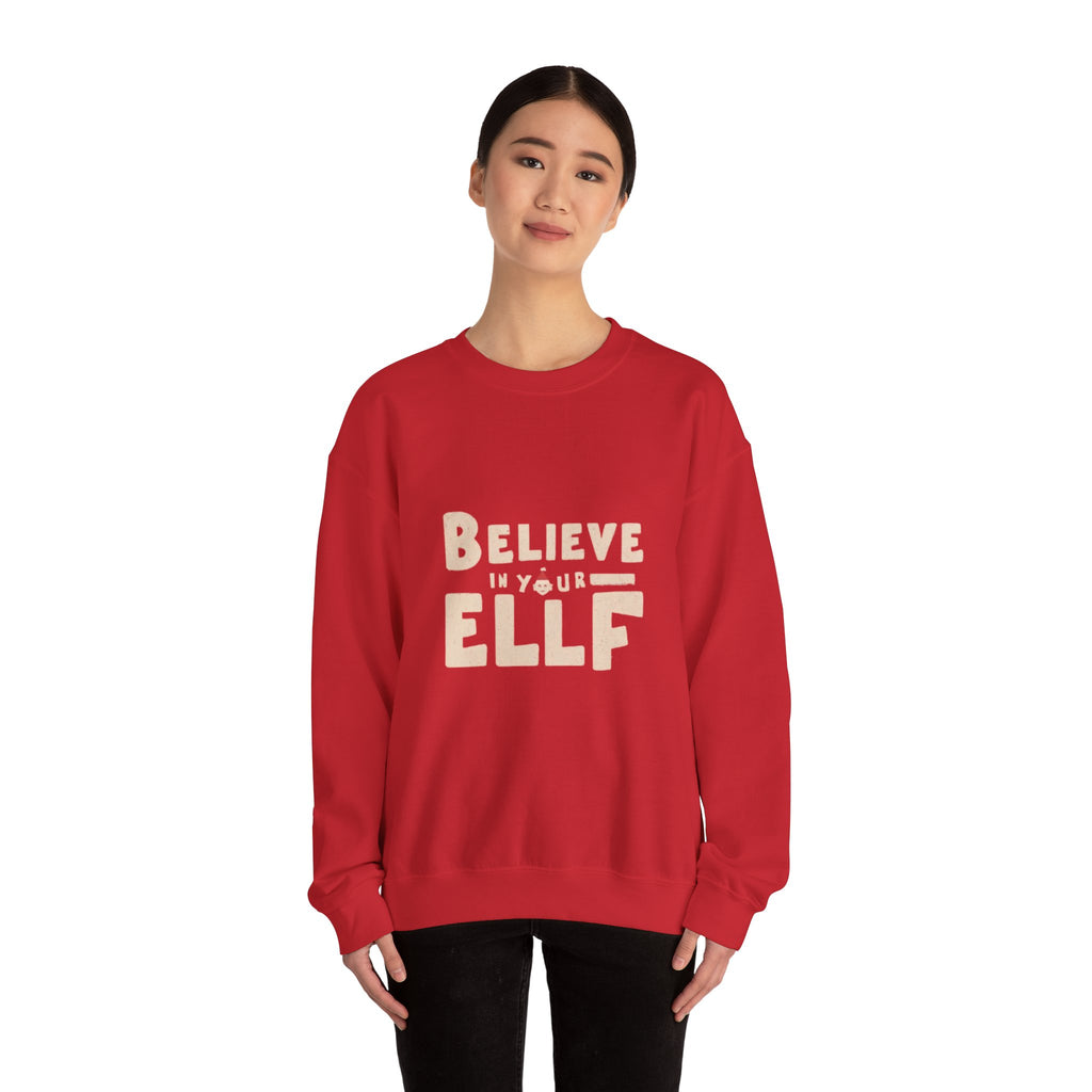Believe in Your Elf Sweatshirt — Funny Christmas Holiday Crewneck