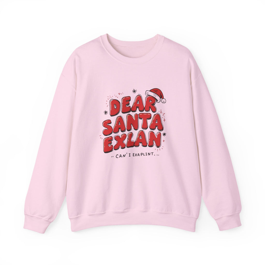Dear Santa Explain Crewneck Sweatshirt – Funny Christmas Holiday Sweatshirt