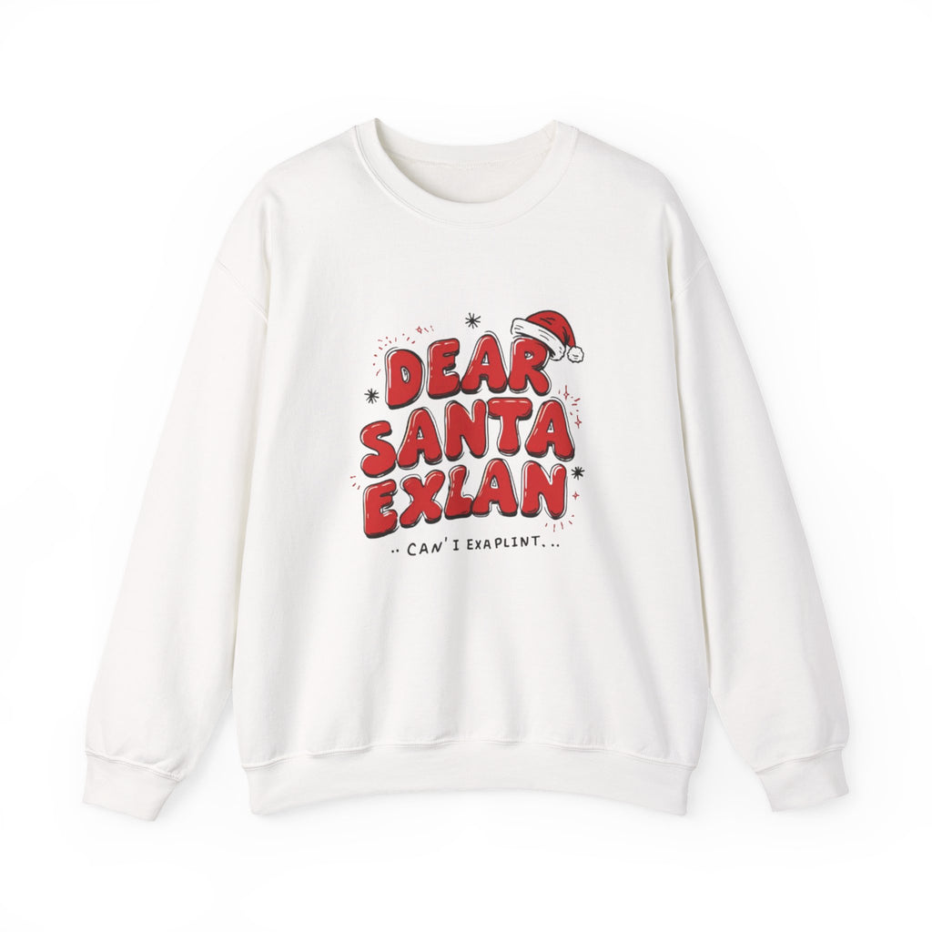 Dear Santa Explain Crewneck Sweatshirt – Funny Christmas Holiday Sweatshirt